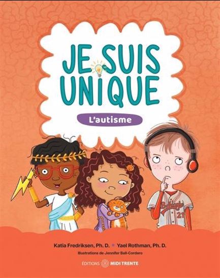 Je suis unique : L'autisme - KATIA FREDRIKSEN - YAEL ROTHMAN