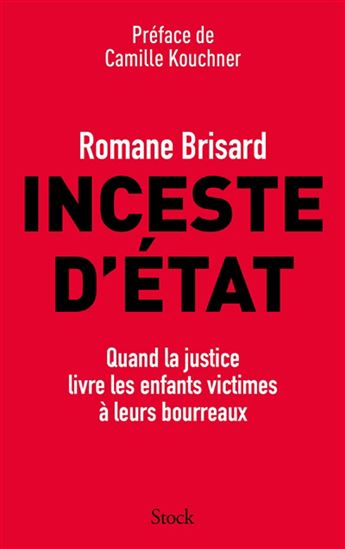 Inceste d'État : quand la justice livre les enfants victimes à leurs bourreaux - ROMANE BRISARD