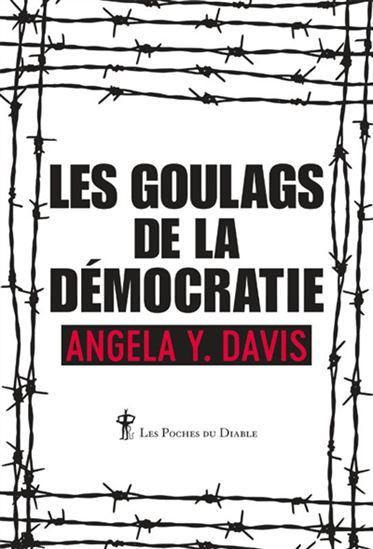Les Goulags de la démocratie : réflexions et entretiens - ANGELA YVONNE DAVIS
