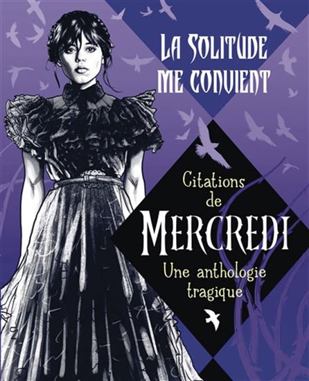 La Solitude me convient : citations de Mercredi, une anthologie tragique - COLLECTIF
