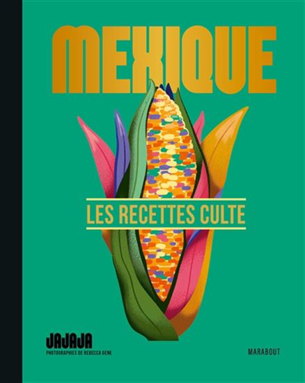 Mexique : les recettes culte - OLIVIER CHINI - LUC SANANES