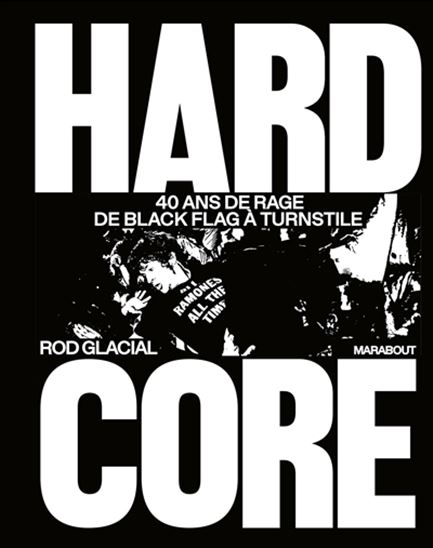 Hardcore : 40 ans de rage de Black Flag à Turnstile - ROD GLACIAL