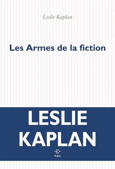 Les Armes de la fiction - LESLIE KAPLAN