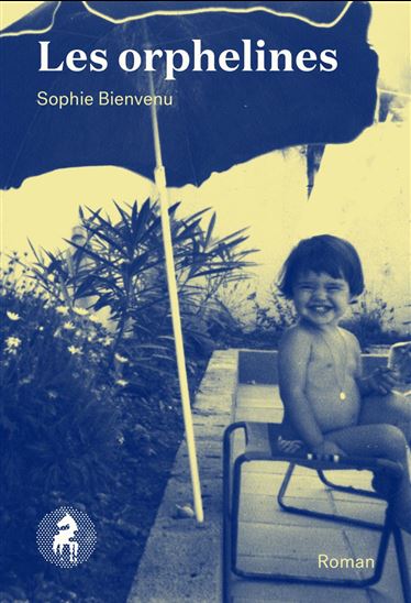 Les Orphelines - SOPHIE BIENVENU
