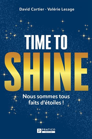 Time to shine : Nous sommes tous faits d&#39;étoiles ! - DAVID CARTIER - VALÉRIE LESAGE