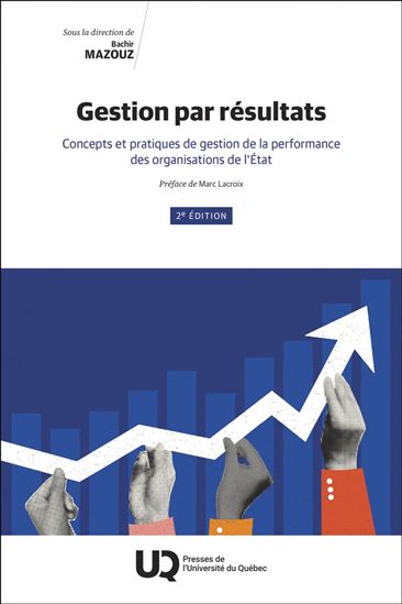 Gestion par résultats : Concepts et pratiques de gestion de la performance des organisations de l'État 2e éd. - BACHIR MAZOUZ