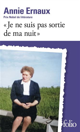 Je ne suis pas sortie de ma nuit N. éd. - ANNIE ERNAUX