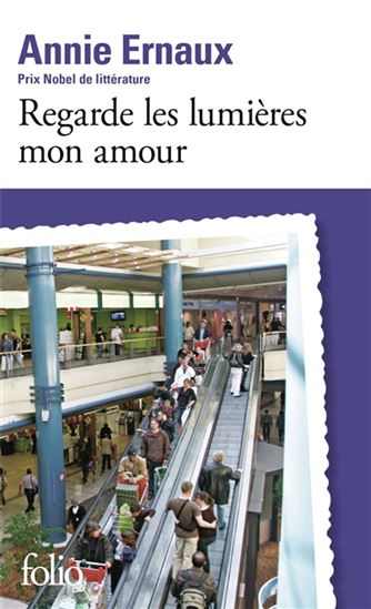 Regarde les lumières, mon amour N. éd. - ANNIE ERNAUX