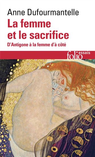 La Femme et le sacrifice : d&#39;Antigone à la femme d&#39;à côté - ANNE DUFOURMANTELLE