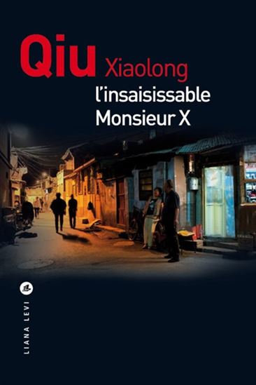 L'Insaisissable Monsieur X - XIAOLONG QIU