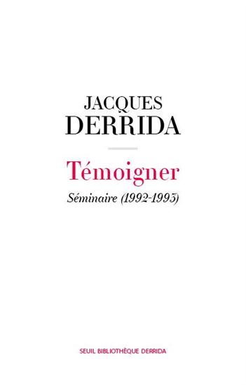 Témoigner - JACQUES DERRIDA