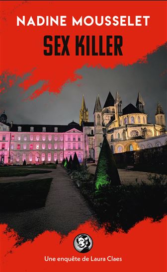 Sex killer : une enquête de Laura Claes à Caen - NADINE MOUSSELET