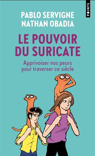 Le Pouvoir du suricate : apprivoiser nos peurs pour traverser ce siècle - PABLO SERVIGNE - NATHAN OBADIA