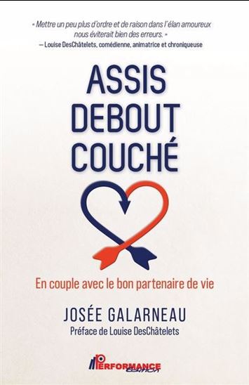 Assis Debout Couché : En couple avec le bon partenaire de vie - JOSÉE GALARNEAU