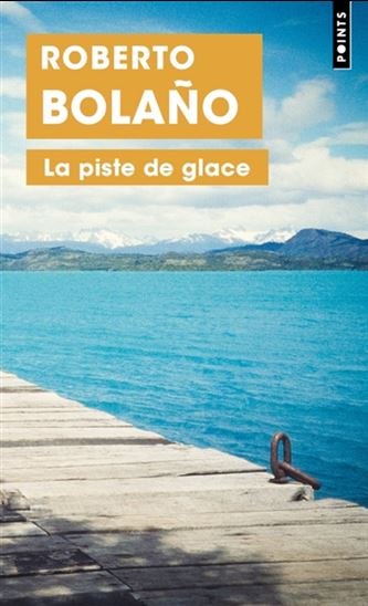 La Piste de glace - ROBERTO BOLANO