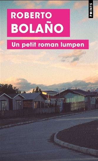 Un petit roman lumpen - ROBERTO BOLANO