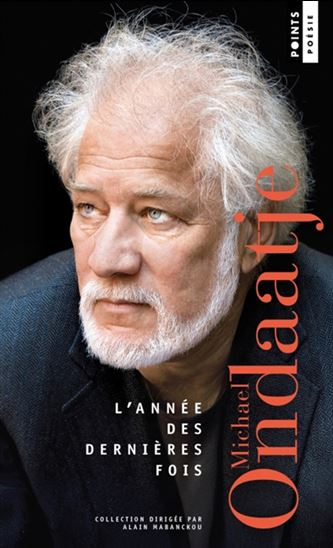 L'Année des dernières fois : poèmes - MICHAEL ONDAATJE