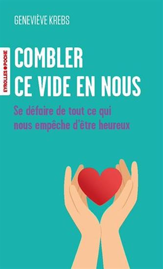 Combler ce vide en nous : se défaire de tout ce qui nous empêche d&#39;être heureux - GENEVIÈVE KREBS