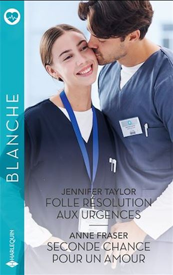 Folle résolution aux urgences - Seconde chance pour un amour - JENNIFER TAYLOR - ANNE FRASER