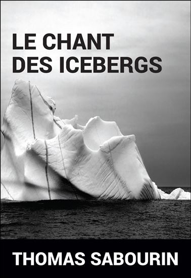 Le Chant des Icebergs - THOMAS SABOURIN