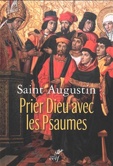 Prier Dieu avec les psaumes - SAINT AUGUSTIN
