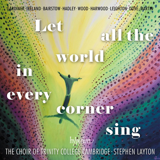 Let All the World in Every Corner Sing - CHOIR OF TRINITY COLLEGE CAMBRIDGE