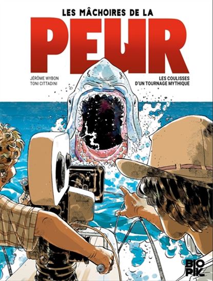 Les Mâchoires de la peur : les coulisses d'un tournage mythique - JÉRÔME WYBON - TONI CITTADINI