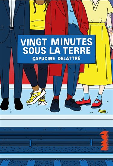 Vingt minutes sous la terre - CAPUCINE DELATTRE