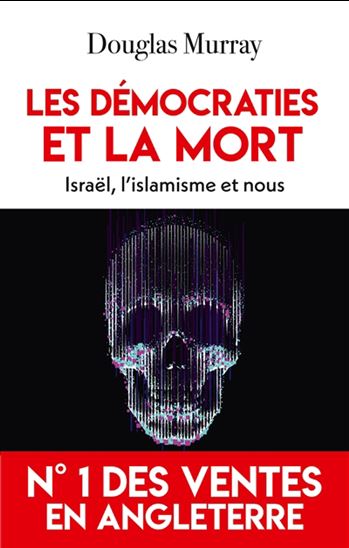Les Démocraties et la mort : Israël, l&#39;islamisme et nous - DOUGLAS MURRAY