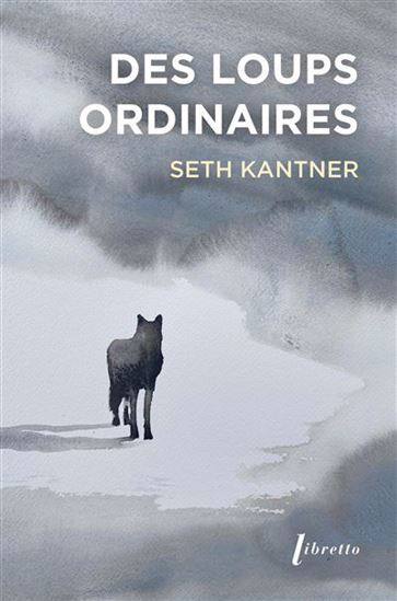 Des loups ordinaires - SETH KANTNER