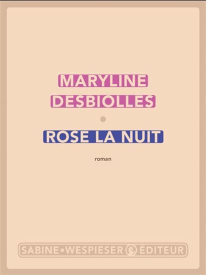 Rose la nuit - MARYLINE DESBIOLLES