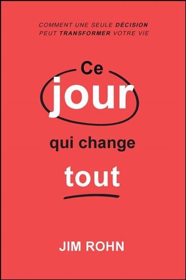 Ce jour qui change tout - JIM ROHN