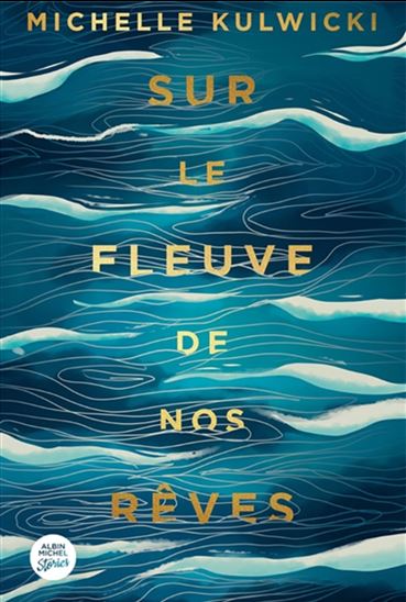 Sur le fleuve de nos rêves - MICHELLE KULWICKI
