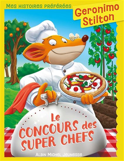 Le Concours des super chefs #92 N. éd. - GERONIMO STILTON
