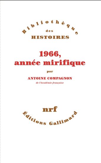 1966, année mirifique - ANTOINE COMPAGNON