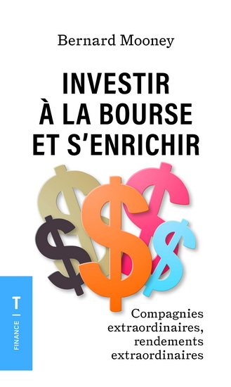 Investir à la bourse et s'enrichir - BERNARD MOONEY