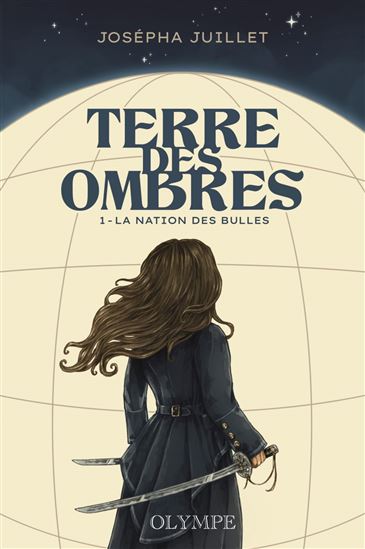 La nation des bulles (Tome 1) - Terre des ombres - JOSÉPHA JUILLET