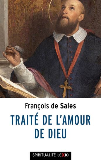 Traité de l'amour de Dieu - SAINT FRANÇOIS DE SALES