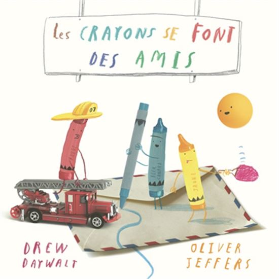Les Crayons se font des amis - DREW DAYWALT - OLIVER JEFFERS