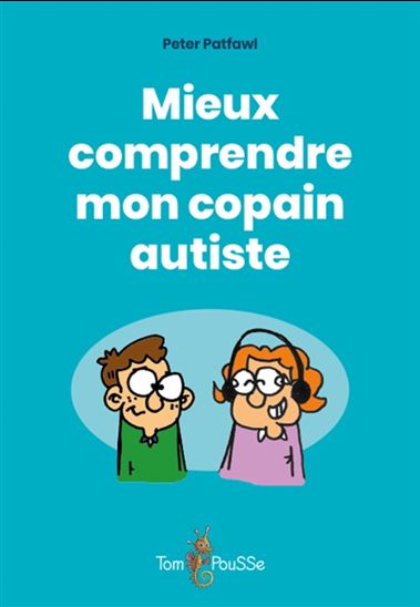 Mieux comprendre mon copain autiste - PATFAWL