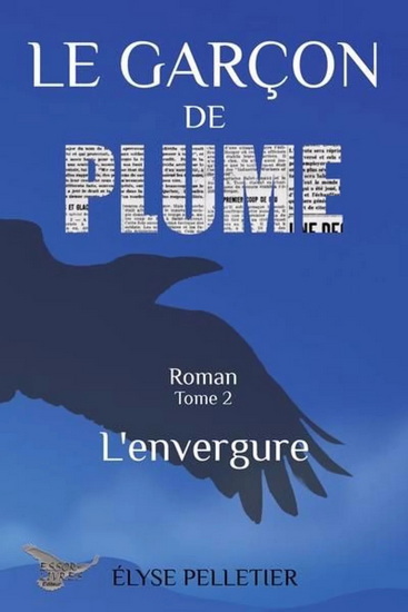 Le Garçon de plume T.02 L'envergure - ÉLYSE PELLETIER