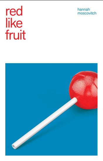 Red Like Fruit - HANNAH MOSCOVITCH