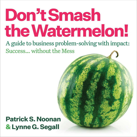 Don&#39;t Smash the Watermelon! - PATRICK S NOONAN