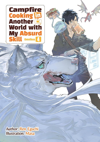 Campfire Cooking in Another World With My Absurd Skill: Omnibus 4 (Light Novel) - REN EGUCHI - MASA
