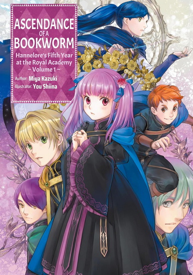 Ascendance of a Bookworm: Hannelore’s Fifth Year at the Royal Academy: Volume 1 (Light Novel) - MIYA KAZUKI - YOU SHIINA