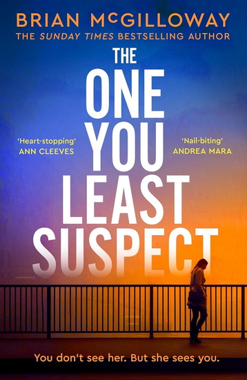 The One You Least Suspect: A gripping, edge-of-your seat thriller from the Sunday Times bestselling author - BRIAN MCGILLOWAY