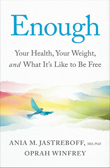Enough: Your Health, Your Weight, and What It&#39;s Like To Be Free - OPRAH ANIA M : WINFREY JASTREBOFF