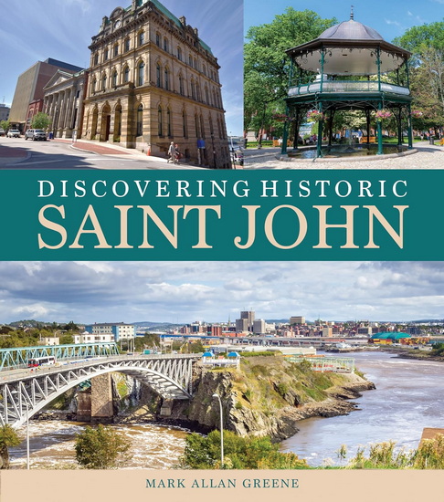 Discovering Historic Saint John - MARK ALLAN GREENE