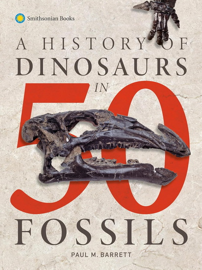 A History of Dinosaurs in 50 Fossils - PAUL M BARRETT