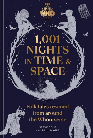 Doctor Who: 1,001 Nights in Time and Space: Folktales Rescued from Around the Whoniverse - STEVE COLE